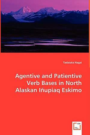 Agentive and Patientive Verb Bases in North Alaskan Iñupiaq Eskimo de Tadataka Nagai