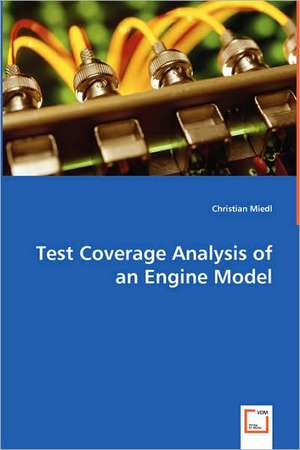 Test Coverage Analysis of an Engine Model de Christian Miedl