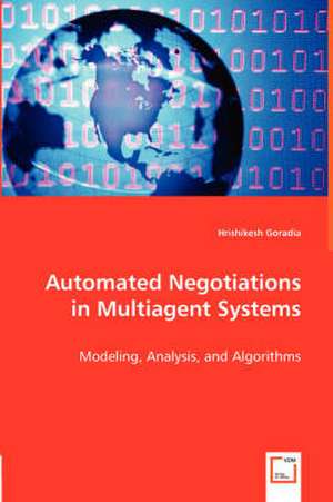 Automated Negotiations in Multiagent Systems de Hrishikesh Goradia