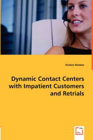 Dynamic Contact Centers with Impatient Customers and Retrials de Kirsten Henken