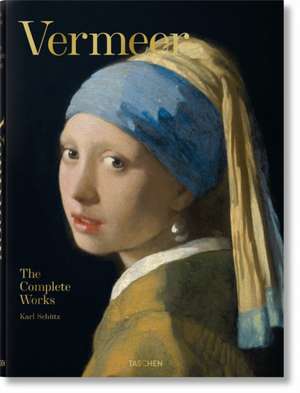 Vermeer. The Complete Works de Karl Schütz