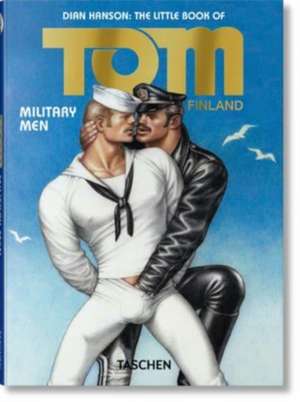 The Little Book of Tom. Military Men de Dian Hanson