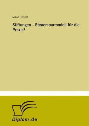 Stiftungen - Steuersparmodell Fur Die Praxis?: Frank McGuinness - Anne Devlin - Roddy Doyle - Vincent Woods de Mario Hengst