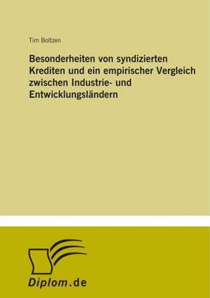 Besonderheiten Von Syndizierten Krediten Und Ein Empirischer Vergleich Zwischen Industrie- Und Entwicklungslandern: Aspectos Tecnologicos, Ambientais E Ecologicos de Tim Boltzen