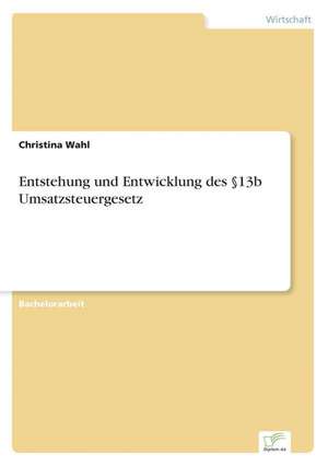 Entstehung Und Entwicklung Des 13b Umsatzsteuergesetz: A New Market Opportunity for Eappeals LLC de Christina Wahl