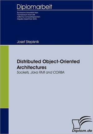 Distributed Object-Oriented Architectures de Josef Stepisnik