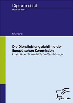 Die Dienstleistungsrichtlinie Der Europ Ischen Kommission: A Clash of Principles? de Nils Löber