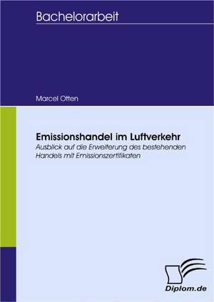 Emissionshandel Im Luftverkehr: Spiegelbild Und Antagonist Seiner Zeit de Marcel Otten