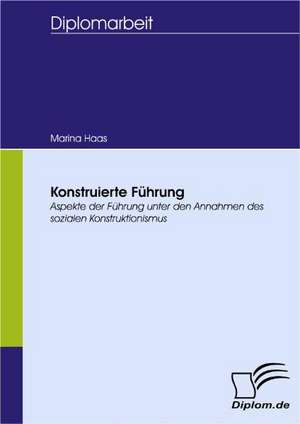 Konstruierte F Hrung: Spiegelbild Und Antagonist Seiner Zeit de Marina Haas