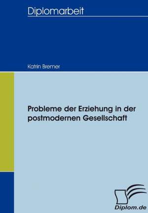 Probleme Der Erziehung in Der Postmodernen Gesellschaft: User-Generated Content in Online Communities de Katrin Bremer