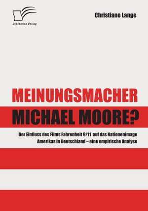 Meinungsmacher Michael Moore? de Christiane Lange