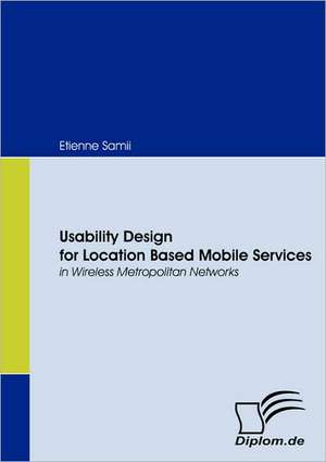 Usability Design for Location Based Mobile Services de Etienne Samii