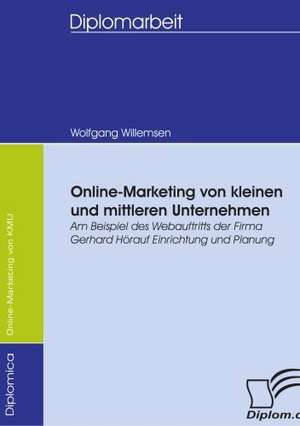 Online-Marketing Von Kleinen Und Mittleren Unternehmen: Wie Man in Mesopotamien Karriere Machte de Wolfgang Willemsen