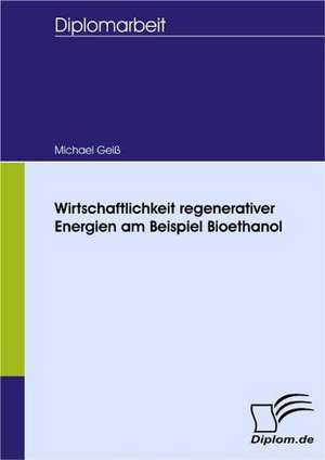 Wirtschaftlichkeit Regenerativer Energien Am Beispiel Bioethanol: Wie Man in Mesopotamien Karriere Machte de Michael Geiß