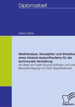 Marktanalyse, Konzeption Und Umsetzung Eines Intranet-Auskunftsystems Fur Die Kommunale Verwaltung: Grundgedanken Uber Das Alterwerden Mit Geistiger Behinderung in Geschutzten Werkstatten de Hanno Rahn