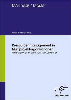 Ressourcenmanagement in Multiprojektorganisationen de Kilian Thalhammer