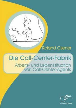 Die Call-Center-Fabrik de Roland Csenar