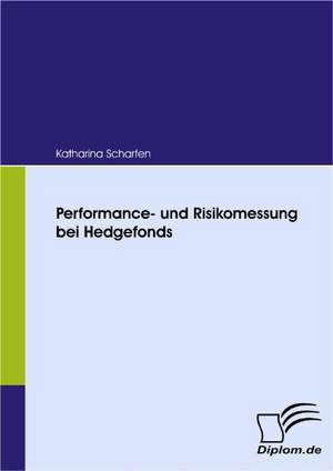 Performance- Und Risikomessung Bei Hedgefonds: 2008 de Katharina Scharfen