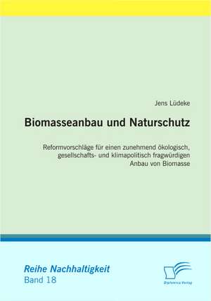 Biomasseanbau Und Naturschutz: Die Bilanzierung Zur Ver U Erung Gehaltener Verm Genswerte Und Aufgegebener Gesch Ftsbereiche de Jens Lüdeke