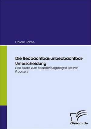 Die Beobachtbar/Unbeobachtbar-Unterscheidung: Eine Herausforderung Fur Die Wirtschaft de Carolin Köhne