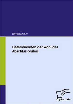 Determinanten Der Wahl Des Abschlusspr Fers: Eine Herausforderung Fur Die Wirtschaft de David Luckner