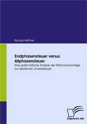 Endphasensteuer Versus Allphasensteuer: Eine Herausforderung Fur Die Wirtschaft de Ronald Haffner