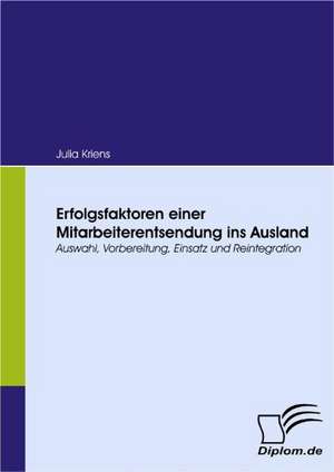 Erfolgsfaktoren Einer Mitarbeiterentsendung Ins Ausland: Chinas Un-Politik Seit Der Zeitenwende 1989 de Julia Kriens