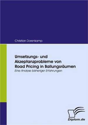 Umsetzungs- Und Akzeptanzprobleme Von Road Pricing in Ballungsr Umen: Chinas Un-Politik Seit Der Zeitenwende 1989 de Christian Dorenkamp