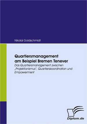 Quartiersmanagement Am Beispiel Bremen Tenever: Politische Konomie - Die Uns Alle Angeht" de Nikolai Goldschmidt