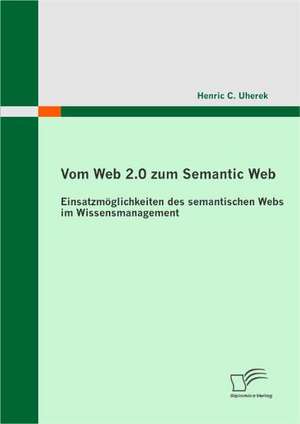 Vom Web 2.0 Zum Semantic Web: Politische Konomie - Die Uns Alle Angeht" de Henric C. Uherek