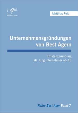 Unternehmensgr Ndungen Von Best Agern: Zum Wandel Eines Ressentiments Im Ffentlichen Diskurs de Matthias Puls