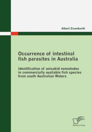 Occurrence of Intestinal Fish Parasites in Australia: Servicequalit T Und Effizienz Steigern de Albert Eisenbarth