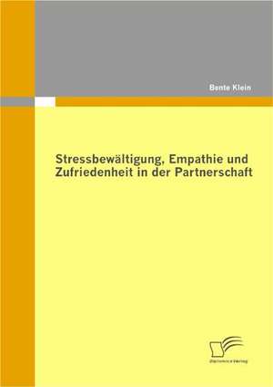 Stressbewaltigung, Empathie Und Zufriedenheit in Der Partnerschaft: Das Efqm-Modell de Bente Klein