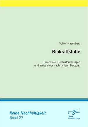 Biokraftstoffe: Potenziale, Herausforderungen Und Wege Einer Nachhaltigen Nutzung de Volker Hasenberg