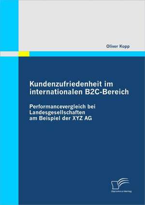 Kundenzufriedenheit Im Internationalen B2c-Bereich: Motive Und Erfahrungen Der Initiatoren de Oliver Kopp