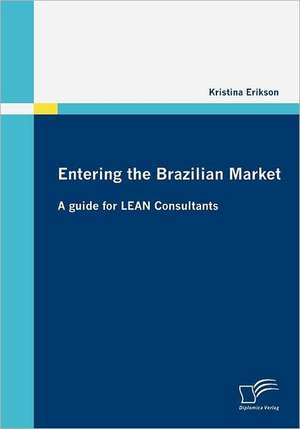 Entering the Brazilian Market: A Guide for Lean Consultants de Kristina Erikson