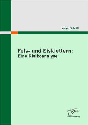 Fels- Und Eisklettern: Eine Risikoanalyse de Volker Schöffl