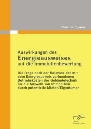 Auswirkungen Des Energieausweises Auf Die Immobilienbewertung: Eine Risikoanalyse de Christian Brunner