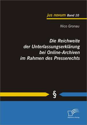 Die Reichweite Der Unterlassungserkl Rung Bei Online-Archiven Im Rahmen Des Presserechts: Die Us-Immobilienblase ALS Ausloser Der Aktuellen Krise de Nico Gronau