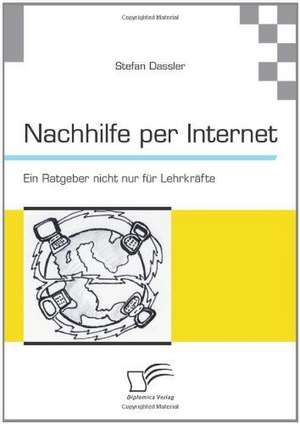 Nachhilfe Per Internet: Ein Ratgeber Nicht Nur Fur Lehrkr Fte de Stefan Dassler