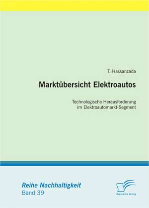 Marktubersicht Elektroautos: Technologische Herausforderung Im Elektroautomarkt-Segment de T. Hassanzada