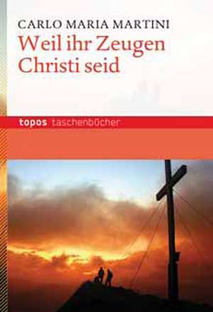 Weil ihr Zeugen Christi seid de Carlo Maria Martini