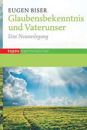 Glaubensbekenntnis und Vaterunser de Eugen Biser