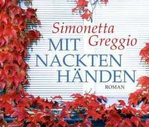 Mit nackten Händen de Simonetta Greggio