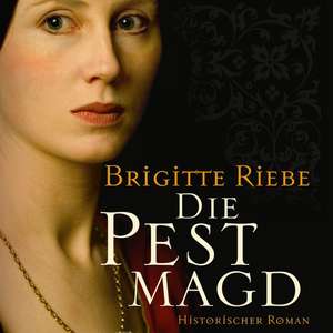 Die Pestmagd de Brigitte Riebe