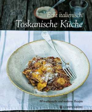 Echt Italienisch! Toskanische Küche de Paola Baccetti