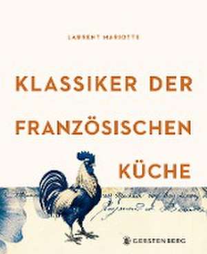 Klassiker der französischen Küche de Laurent Mariotte