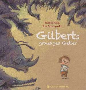 Gilberts grausiges Getier de Saskia Hula