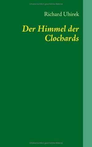 Der Himmel der Clochards de Richard Uhirek