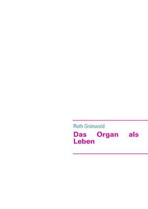 Das Organ ALS Leben: Innovation Im Rahmen Des Europ Ischen Sozialfonds de Ruth Grünwald